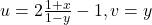 u = 2\frac{1 + x}{1 - y} - 1, v = y