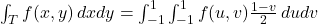 \int_T f(x, y) \, dx dy = \int_{-1}^1 \int_{-1}^1 f(u, v) \frac{1 - v}{2} \, du dv