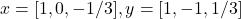 x = [1, 0, -1/3], y = [1, -1, 1/3]